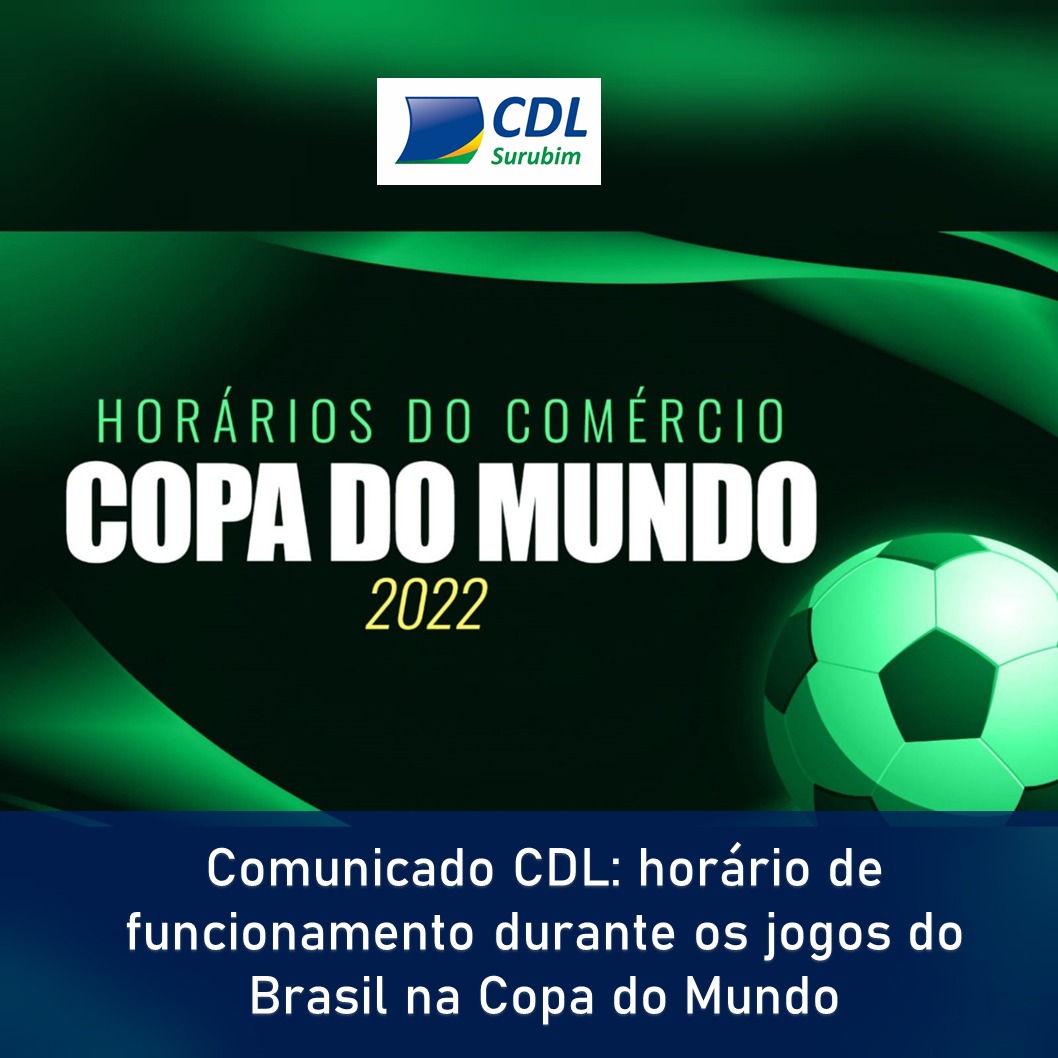 Comunicado CDL: horário de funcionamento durante os jogos do
